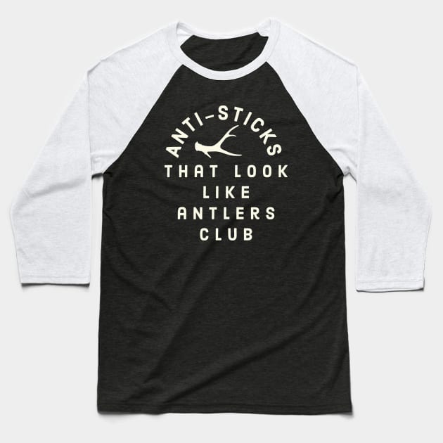 Shed Hunting Shed Antler Anti Sticks Looks Like Antlers Hunter Baseball T-Shirt by PodDesignShop